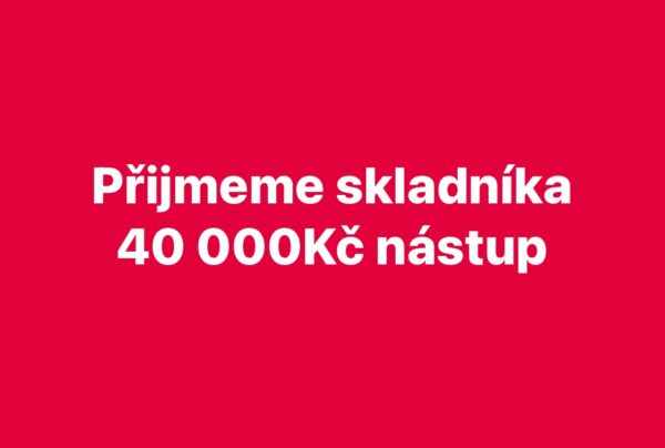 Skladník – nástup 40 000 Kč