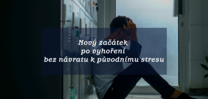 Nový začátek po vyhoření bez návratu k původnímu stresu